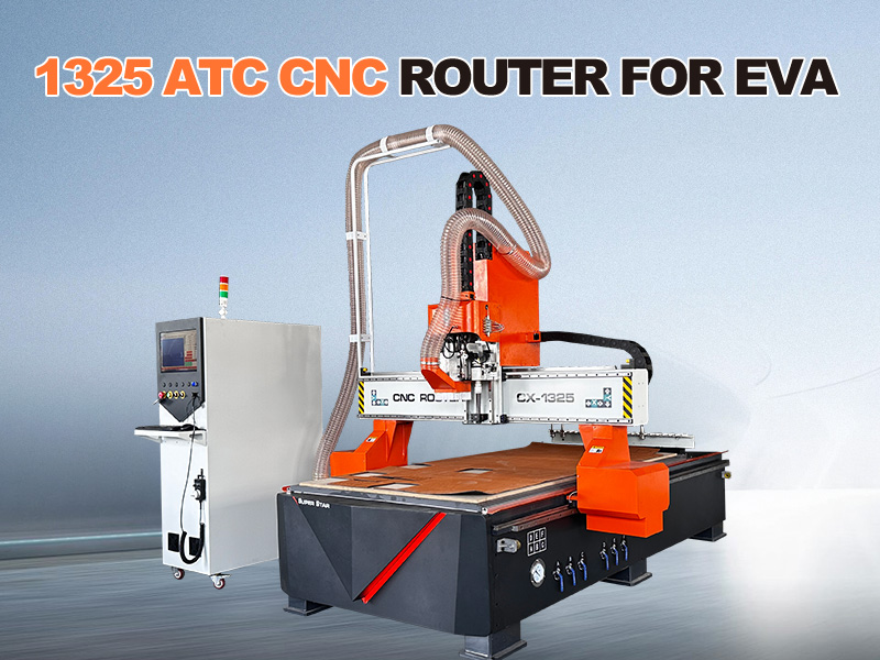 1325 ATC cnc router for EVA